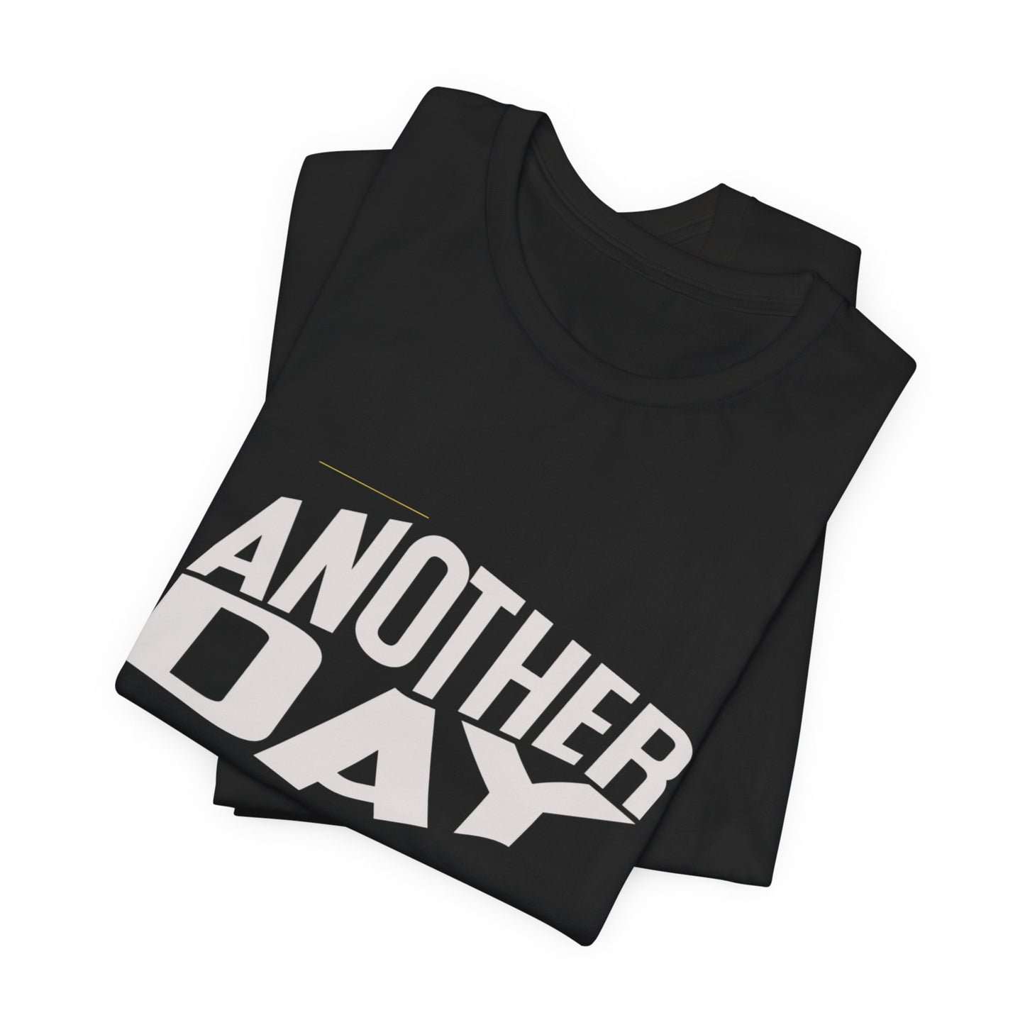 Another Day Unisex Short Sleeve Tee