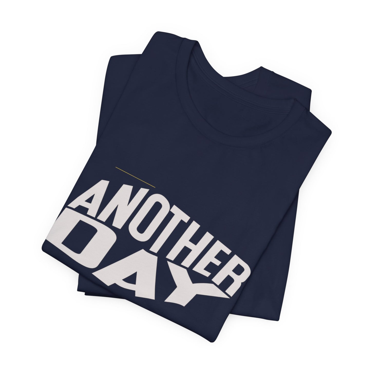 Another Day Unisex Short Sleeve Tee