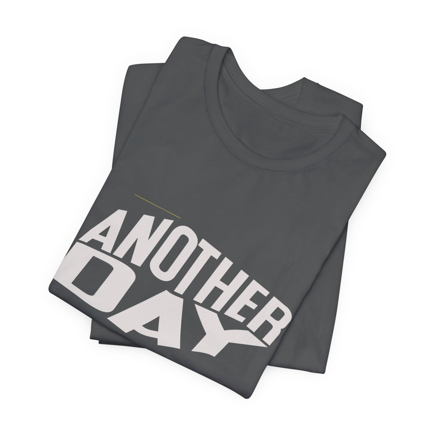 Another Day Unisex Short Sleeve Tee
