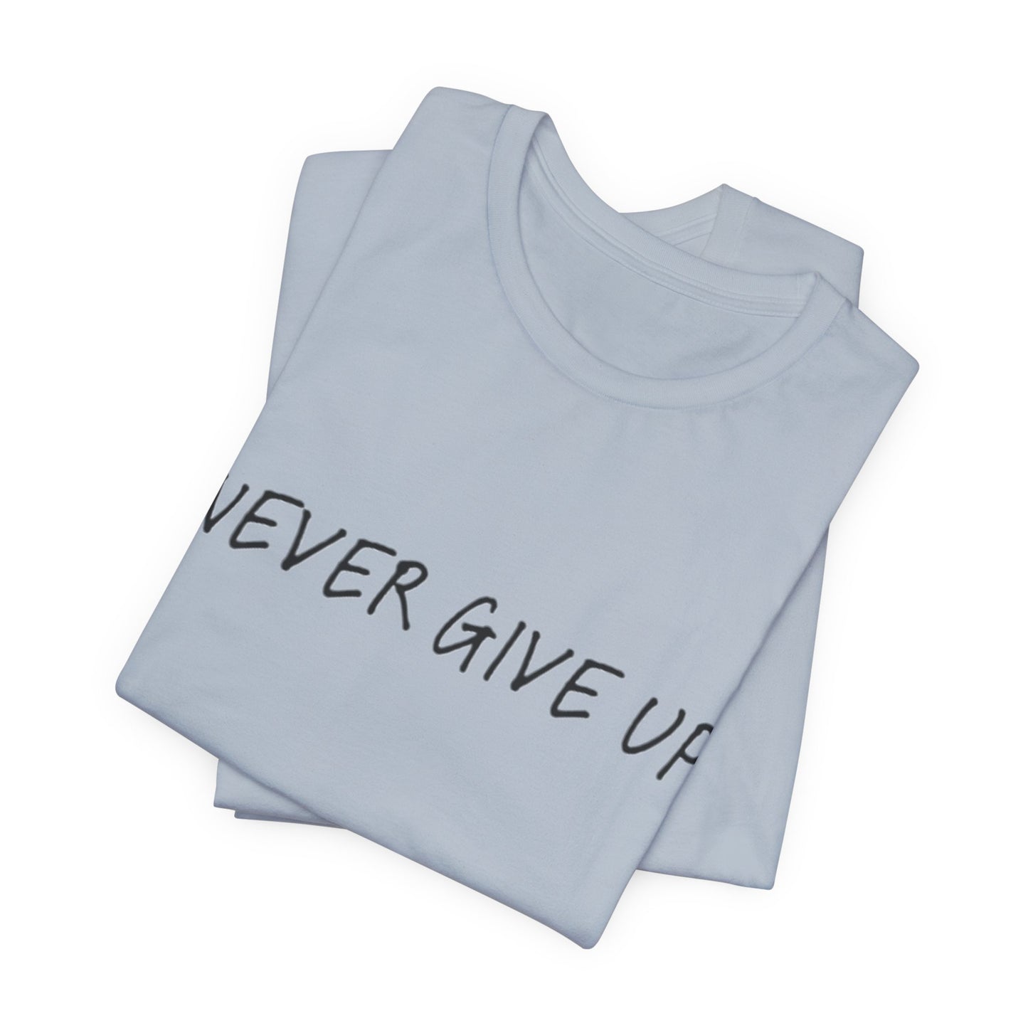 Unisex Jersey Short Sleeve Tee - 'Never Give Up'