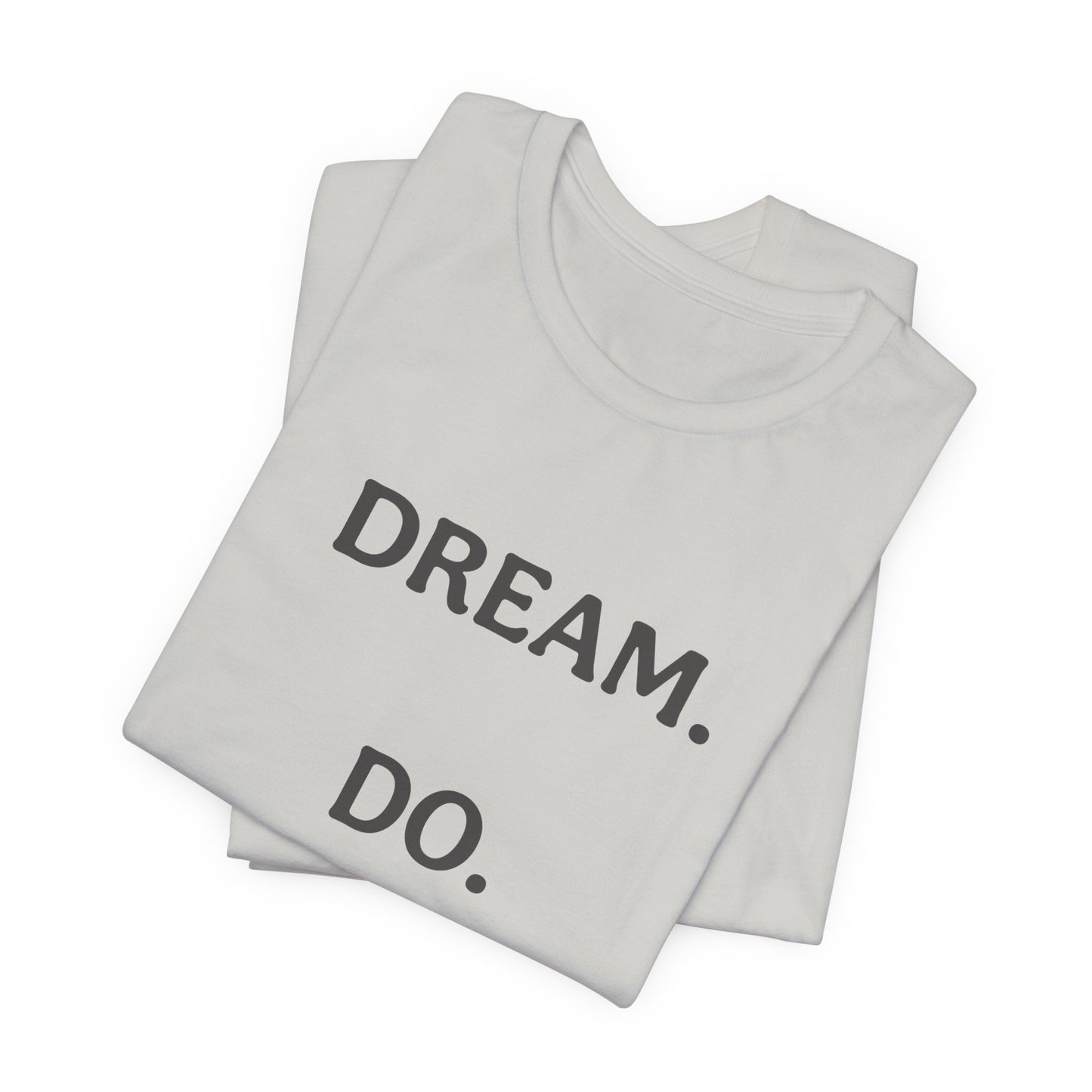 Inspirational Short Sleeve Tee | Dream Do Repeat