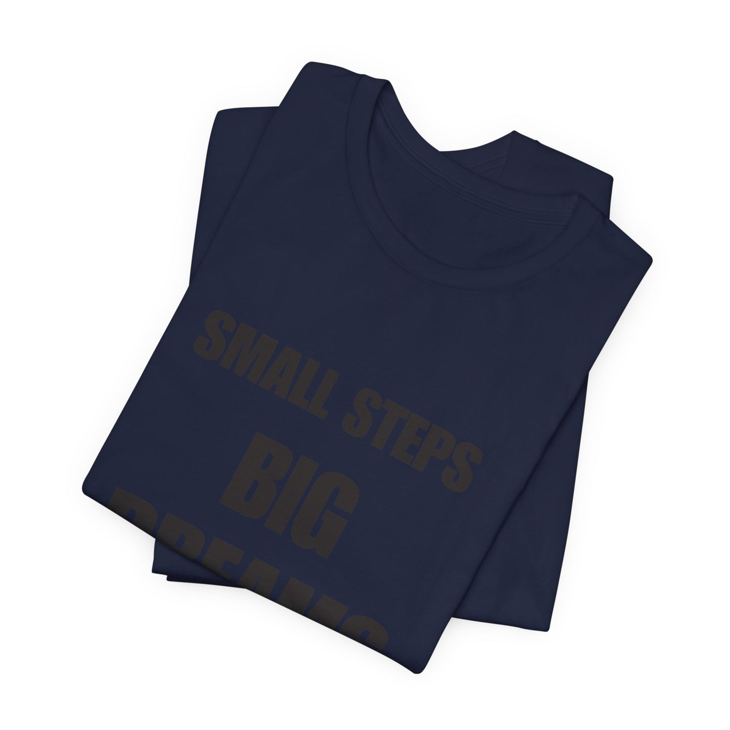 Inspiring Quote Tee: Small Steps Big Dreams