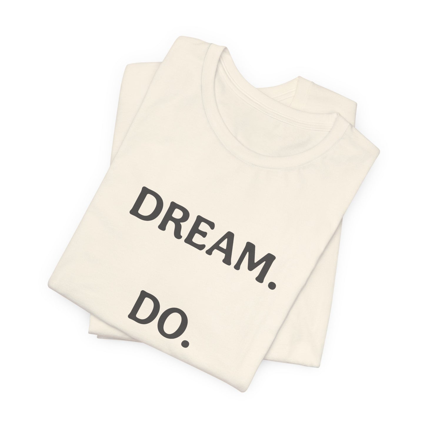 Inspirational Short Sleeve Tee | Dream Do Repeat