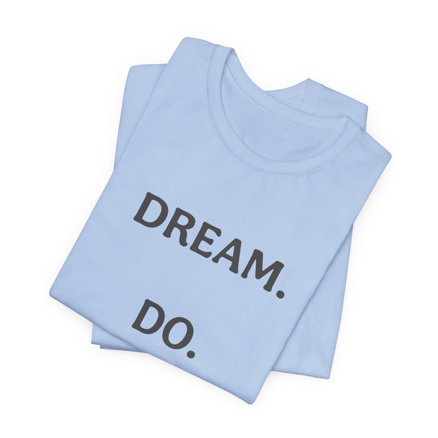 Inspirational Short Sleeve Tee | Dream Do Repeat
