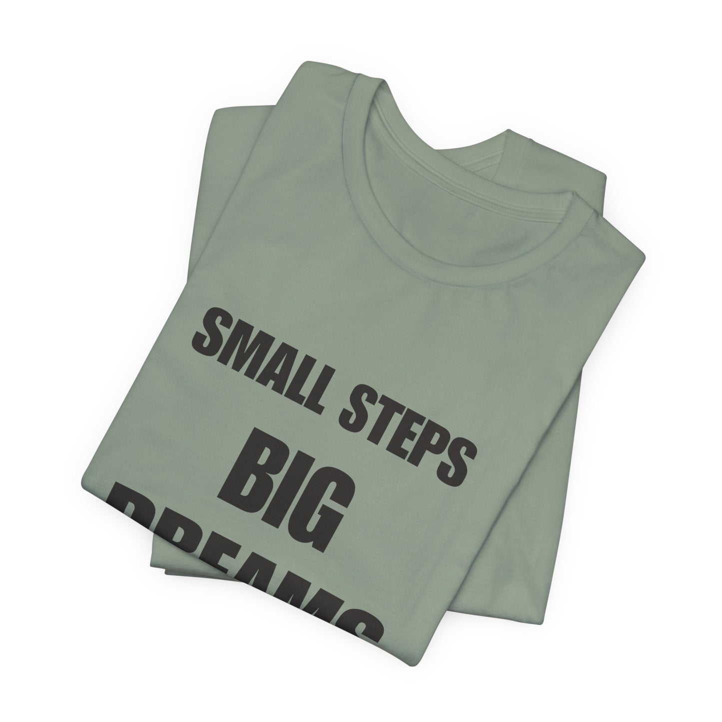 Inspiring Quote Tee: Small Steps Big Dreams