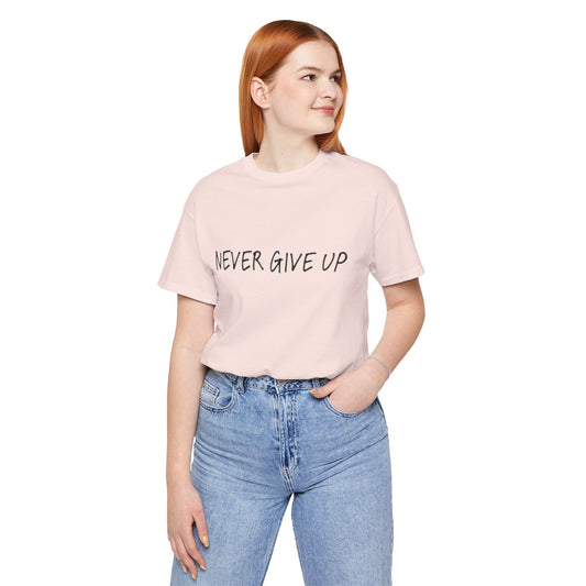 Unisex Jersey Short Sleeve Tee - 'Never Give Up'