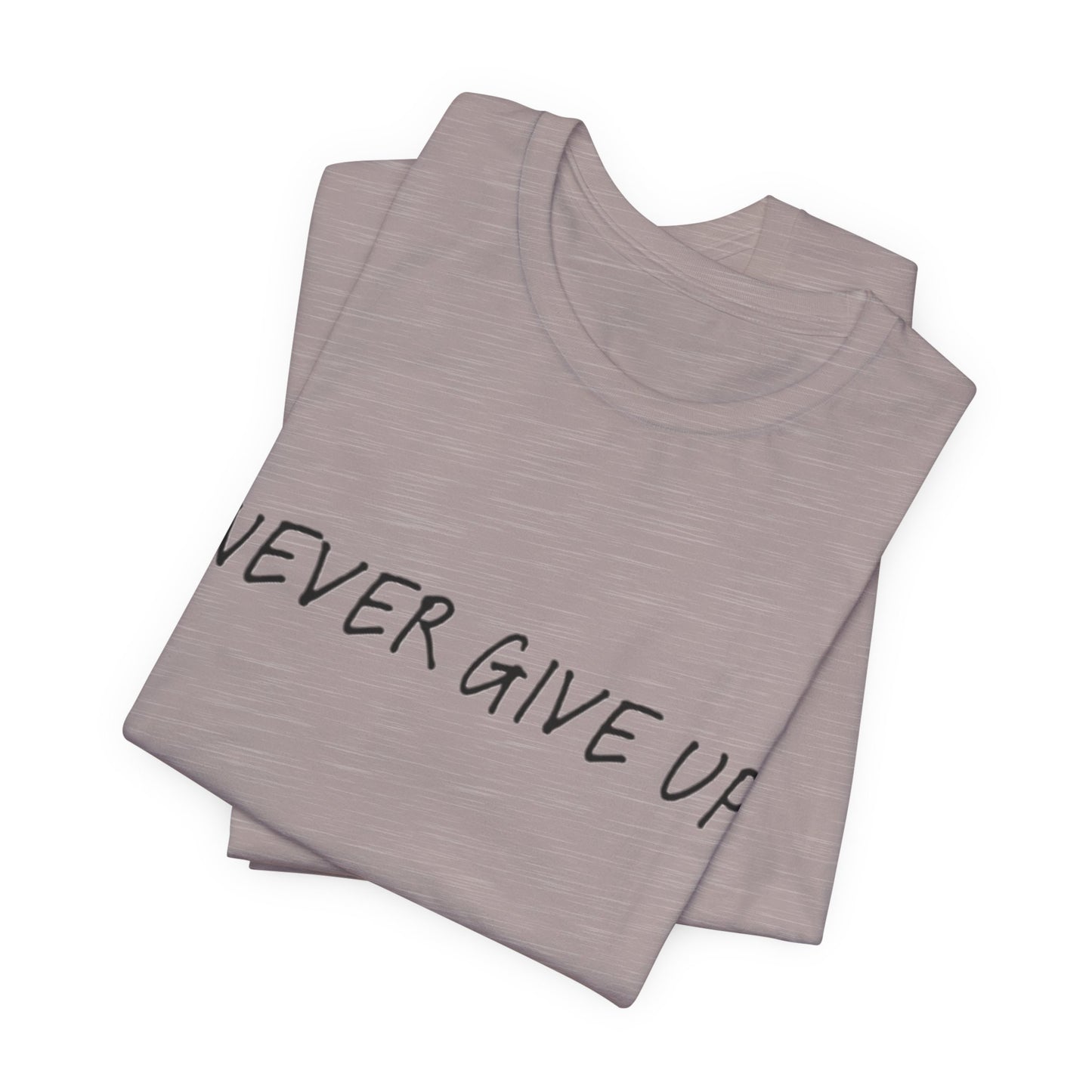 Unisex Jersey Short Sleeve Tee - 'Never Give Up'
