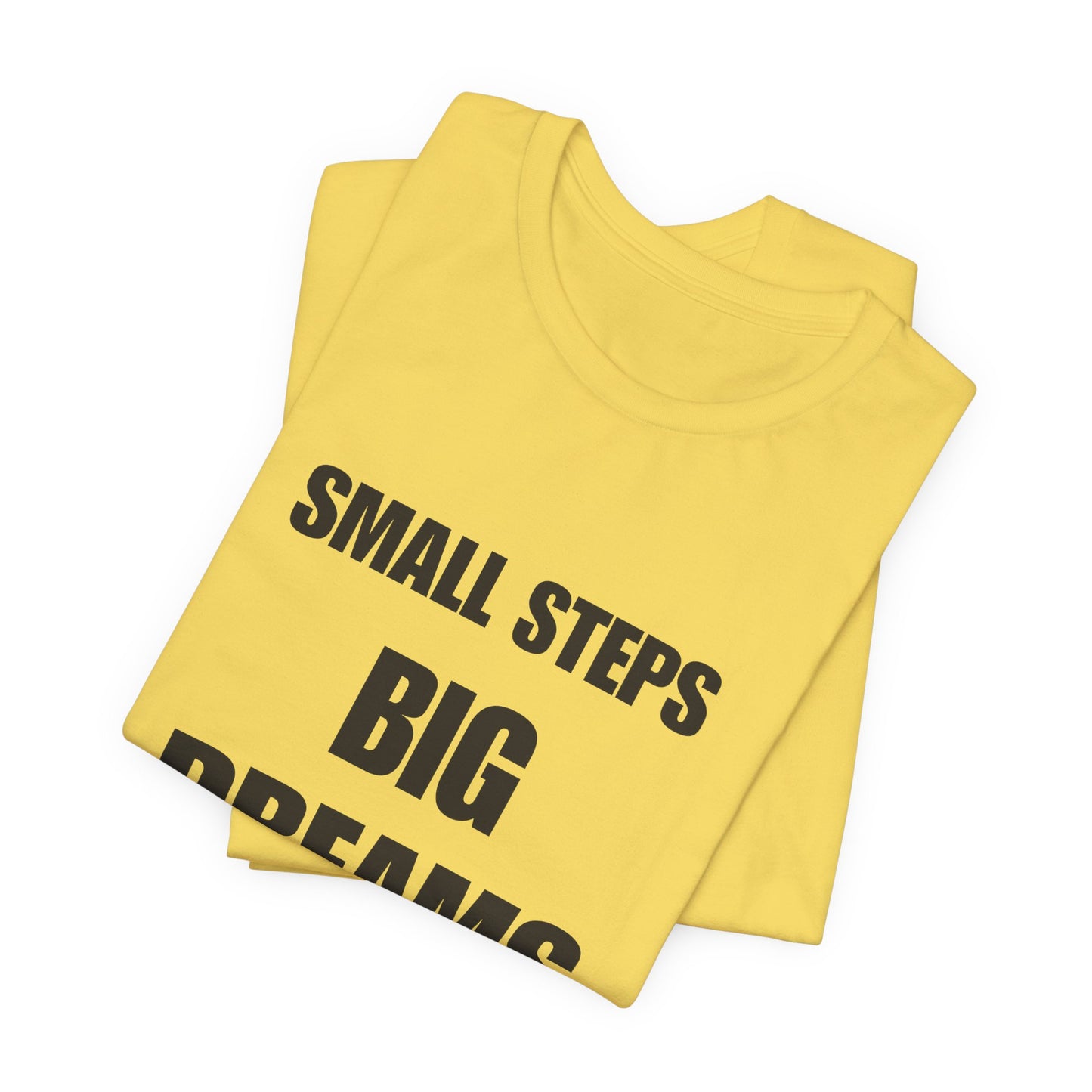 Inspiring Quote Tee: Small Steps Big Dreams