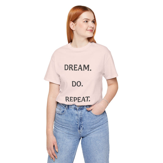 Inspirational Short Sleeve Tee | Dream Do Repeat