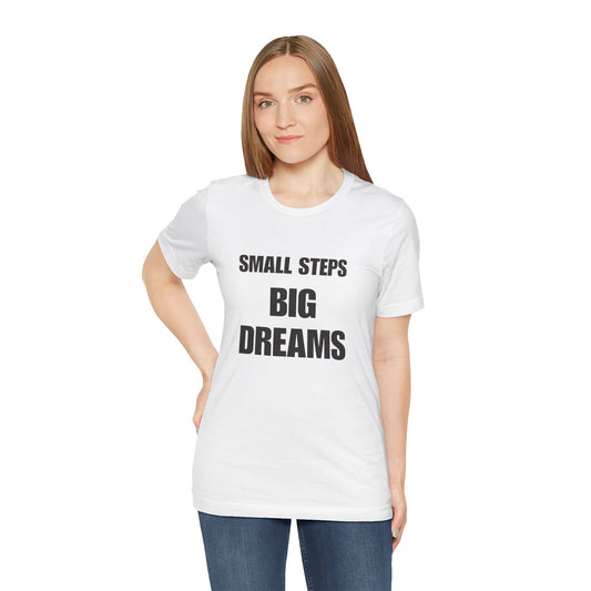 Inspiring Quote Tee: Small Steps Big Dreams