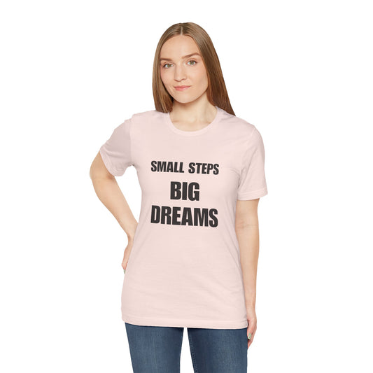 Inspiring Quote Tee: Small Steps Big Dreams