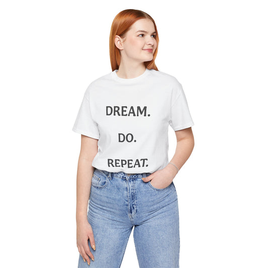 Inspirational Short Sleeve Tee | Dream Do Repeat