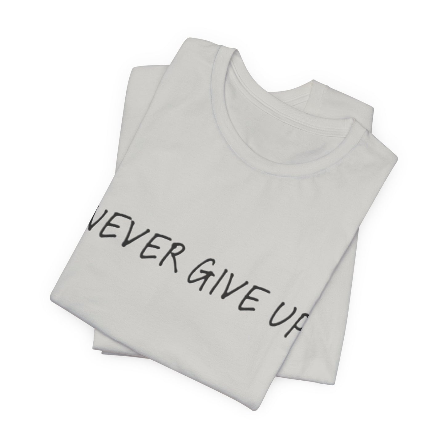 Unisex Jersey Short Sleeve Tee - 'Never Give Up'