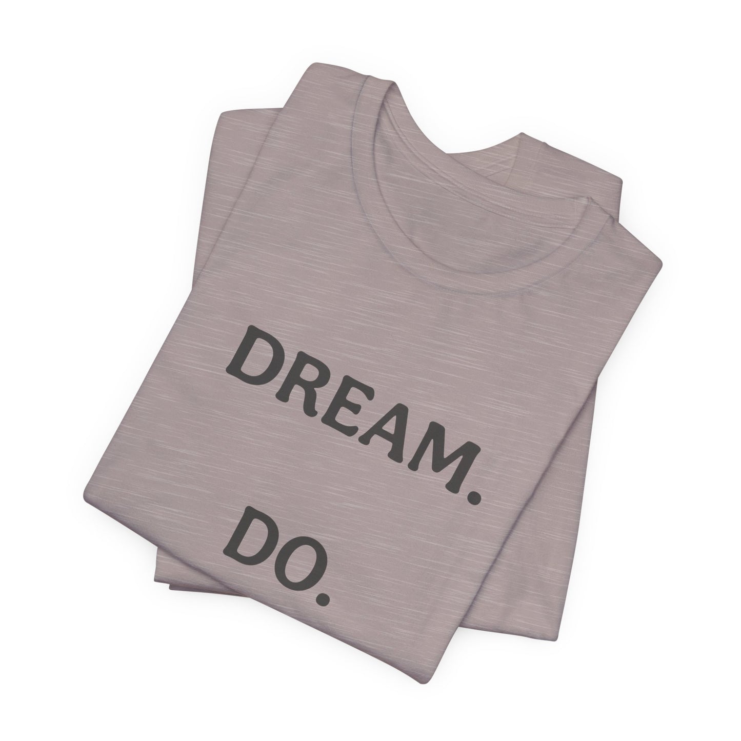 Inspirational Short Sleeve Tee | Dream Do Repeat