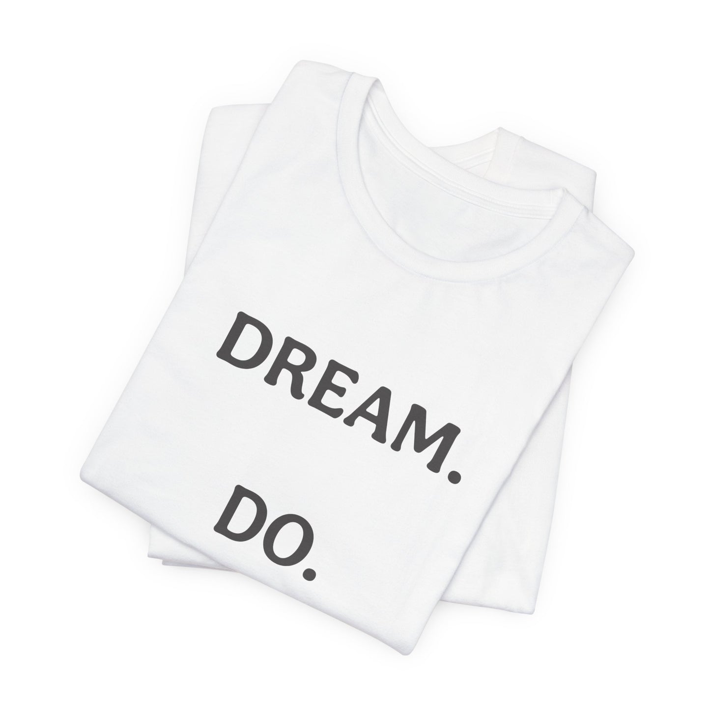 Inspirational Short Sleeve Tee | Dream Do Repeat