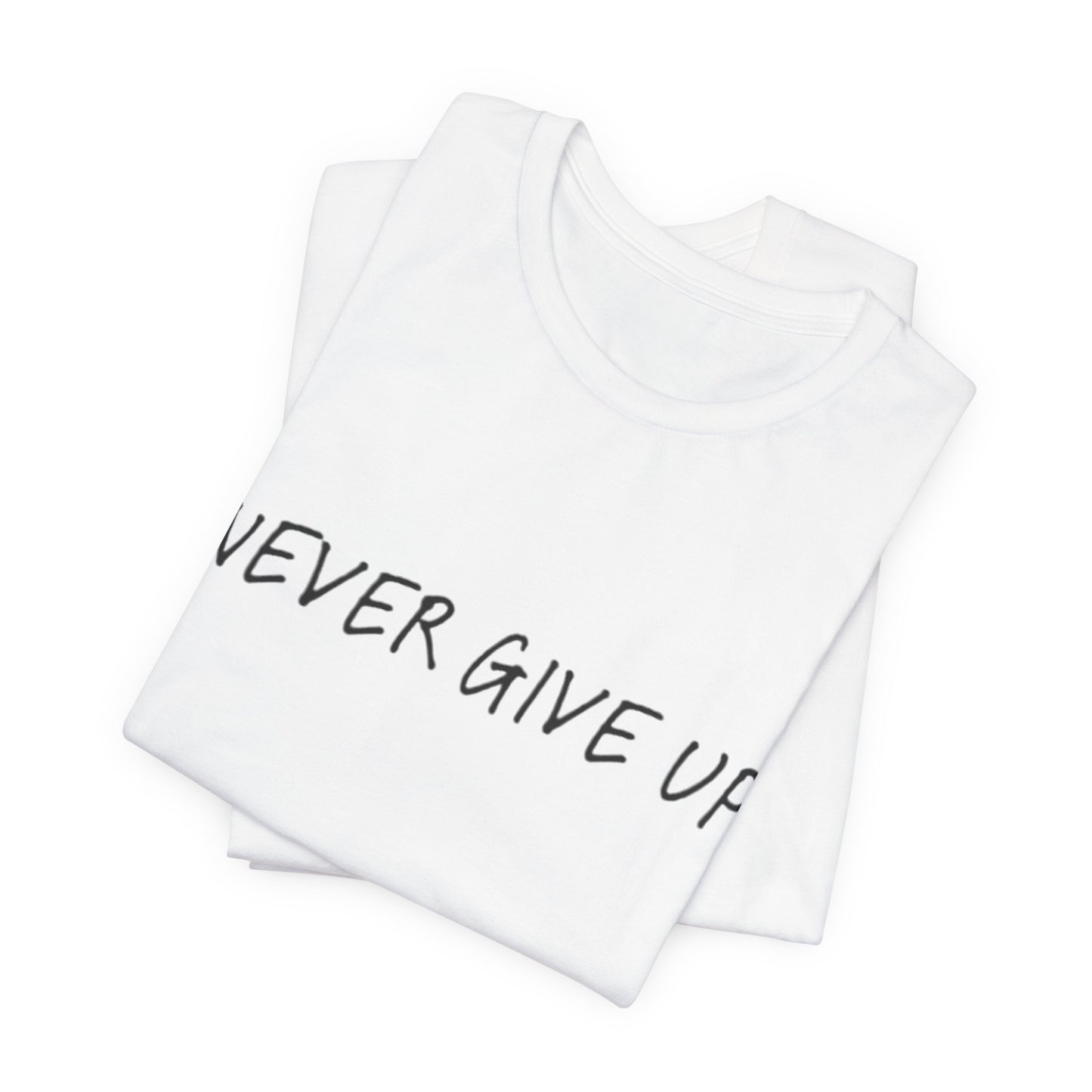 Unisex Jersey Short Sleeve Tee - 'Never Give Up'